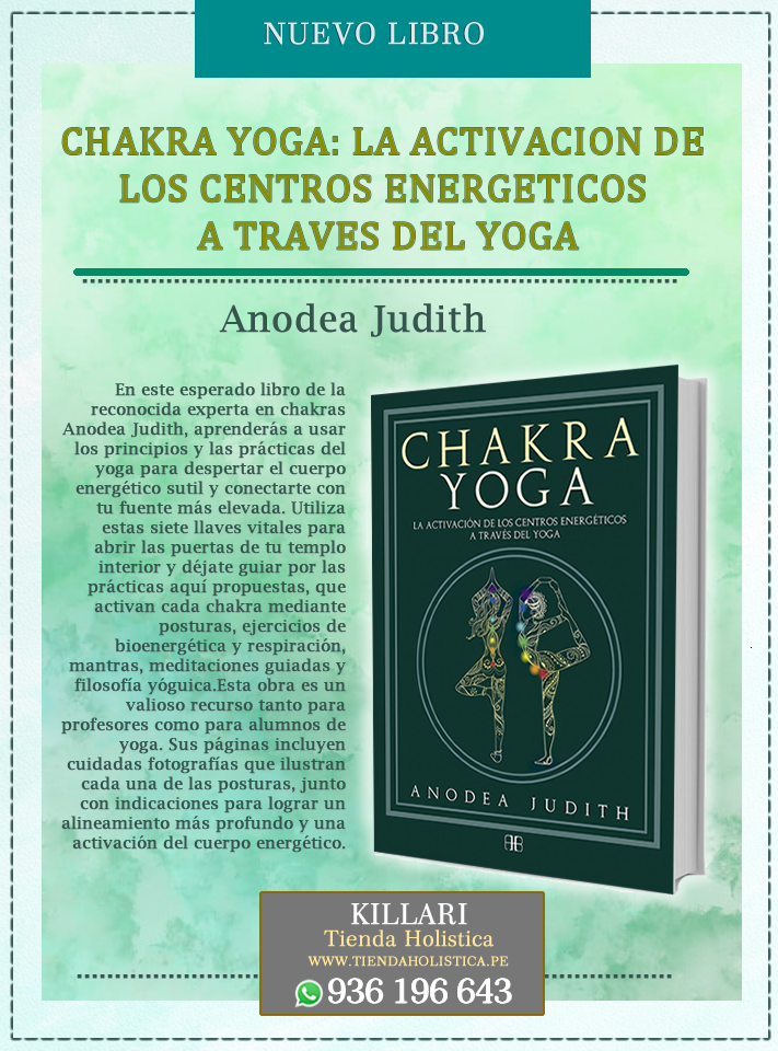 Libro CHAKRA YOGA: LA ACTIVACION DE LOS CENTROS ENERGETICOS A TRAVES DEL YOGA de JUDITH ANODEA, Tienda Holistica Killari